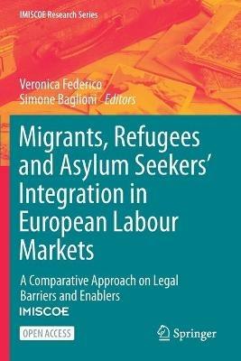 Migrants, Refugees and Asylum Seekers' Integration in European Labour Markets: A Comparative Approach on Legal Barriers and Enablers - cover
