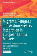 Migrants, Refugees and Asylum Seekers' Integration in European Labour Markets: A Comparative Approach on Legal Barriers and Enablers