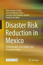 Disaster Risk Reduction in Mexico: Methodologies, Case Studies, and Prospective Views