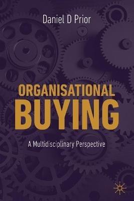 Organisational Buying: A Multidisciplinary Perspective - Daniel D Prior - cover