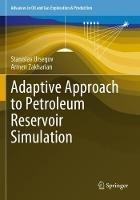 Adaptive Approach to Petroleum Reservoir Simulation - Stanislav Ursegov,Armen Zakharian - cover