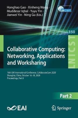 Collaborative Computing: Networking, Applications and Worksharing: 16th EAI International Conference, CollaborateCom 2020, Shanghai, China, October 16–18, 2020, Proceedings, Part II - cover