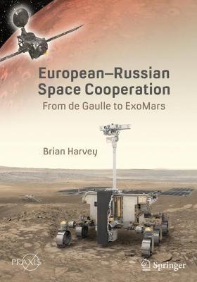 European-Russian Space Cooperation: From de Gaulle to ExoMars - Brian Harvey - cover