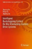 Intelligent Backstepping Control for the Alternating-Current Drive Systems - Jinpeng Yu,Peng Shi,Jiapeng Liu - cover