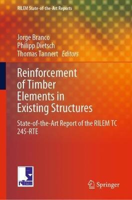 Reinforcement of Timber Elements in Existing Structures: State-of-the-Art Report of the RILEM TC 245-RTE - cover