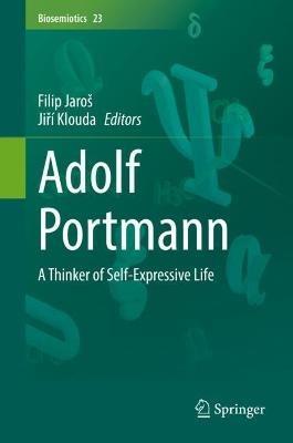 Adolf Portmann: A Thinker of Self-Expressive Life - cover