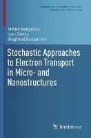Stochastic Approaches to Electron Transport in Micro- and Nanostructures - Mihail Nedjalkov,Ivan Dimov,Siegfried Selberherr - cover