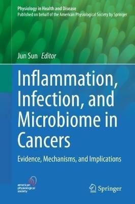 Inflammation, Infection, and Microbiome in Cancers: Evidence, Mechanisms, and Implications - cover