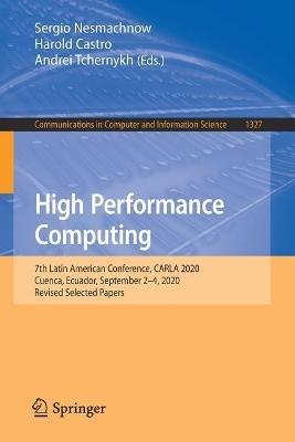 High Performance Computing: 7th Latin American Conference, CARLA 2020, Cuenca, Ecuador, September 2–4, 2020, Revised Selected Papers - cover
