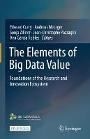 The Elements of Big Data Value: Foundations of the Research and Innovation Ecosystem - cover
