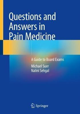 Questions and Answers in Pain Medicine: A Guide to Board Exams - Michael Suer,Nalini Sehgal - cover