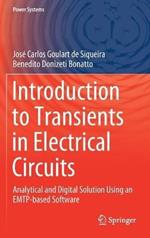 Introduction to Transients in Electrical Circuits: Analytical and Digital Solution Using an EMTP-based Software