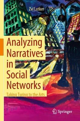 Analyzing Narratives in Social Networks: Taking Turing to the Arts - Zvi Lotker - cover
