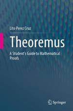 Theoremus: A Student's Guide to Mathematical Proofs