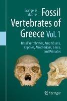 Fossil Vertebrates of Greece Vol. 1: Basal vertebrates, Amphibians, Reptiles, Afrotherians, Glires, and Primates - cover