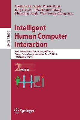 Intelligent Human Computer Interaction: 12th International Conference, IHCI 2020, Daegu, South Korea, November 24–26, 2020, Proceedings, Part II - cover