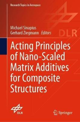 Acting Principles of Nano-Scaled Matrix Additives for Composite Structures - cover
