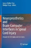 Neuroprosthetics and Brain-Computer Interfaces in Spinal Cord Injury: A Guide for Clinicians and End Users