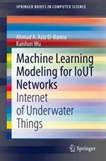 Machine Learning Modeling for IoUT Networks: Internet of Underwater Things