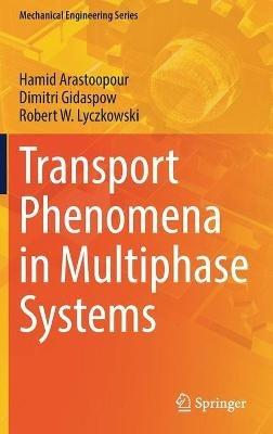 Transport Phenomena in Multiphase Systems - Hamid Arastoopour,Dimitri Gidaspow,Robert W. Lyczkowski - cover