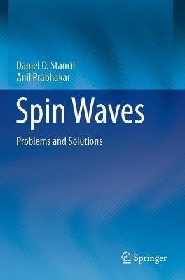 Spin Waves: Problems and Solutions - Daniel D. Stancil,Anil Prabhakar - cover