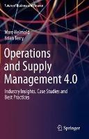 Operations and Supply Management 4.0: Industry Insights, Case Studies and Best Practices - Marc Helmold,Brian Terry - cover