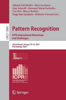 Pattern Recognition. ICPR International Workshops and Challenges: Virtual Event, January 10–15, 2021, Proceedings, Part I - cover