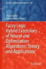 Fuzzy Logic Hybrid Extensions of Neural and Optimization Algorithms: Theory and Applications