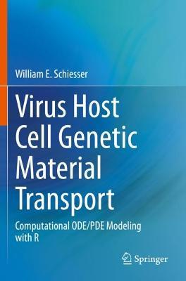 Virus Host Cell Genetic Material Transport: Computational ODE/PDE Modeling with R - William E. Schiesser - cover