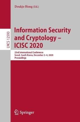 Information Security and Cryptology –  ICISC 2020: 23rd International Conference, Seoul, South Korea, December 2–4, 2020, Proceedings - cover