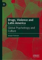 Drugs, Violence and Latin America: Global Psychotropy and Culture
