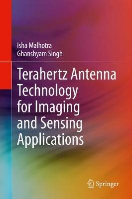 Terahertz Antenna Technology for Imaging and Sensing Applications - Isha Malhotra,Ghanshyam Singh - cover