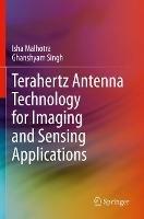Terahertz Antenna Technology for Imaging and Sensing Applications - Isha Malhotra,Ghanshyam Singh - cover