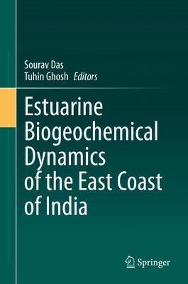 Estuarine Biogeochemical Dynamics of the East Coast of India - cover