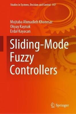 Sliding-Mode Fuzzy Controllers - Mojtaba Ahmadieh Khanesar,Okyay Kaynak,Erdal Kayacan - cover