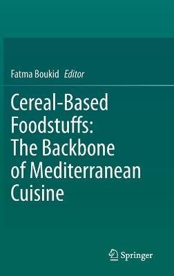Cereal-Based Foodstuffs: The Backbone of Mediterranean Cuisine - cover