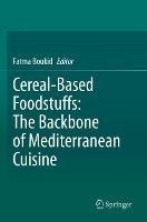 Cereal-Based Foodstuffs: The Backbone of Mediterranean Cuisine - cover