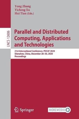 Parallel and Distributed Computing, Applications and Technologies: 21st International Conference, PDCAT 2020, Shenzhen, China, December 28–30, 2020, Proceedings - cover
