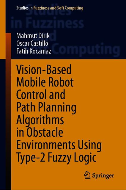 Vision-Based Mobile Robot Control and Path Planning Algorithms in Obstacle Environments Using Type-2 Fuzzy Logic
