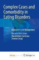 Complex Cases and Comorbidity in Eating Disorders: Assessment and Management - Riccardo Dalle Grave,Massimiliano Sartirana,Simona Calugi - cover