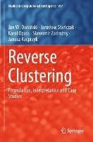 Reverse Clustering: Formulation, Interpretation and Case Studies - Jan W. Owsinski,Jaroslaw Stanczak,Karol Opara - cover