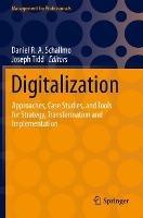 Digitalization: Approaches, Case Studies, and Tools for Strategy, Transformation and Implementation - cover