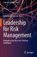 Leadership for Risk Management: Navigating the Haze with Modern Techniques - Lidewey E. C. van der Sluis - cover