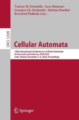 Cellular Automata: 14th International Conference on Cellular Automata for Research and Industry, ACRI 2020, Lodz, Poland, December 2–4, 2020, Proceedings - cover