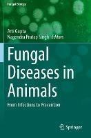 Fungal Diseases in Animals: From Infections to Prevention - cover