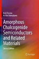 Amorphous Chalcogenide Semiconductors and Related Materials - Keiji Tanaka,Koichi Shimakawa - cover