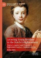 Lettering Young Readers in the Dutch Enlightenment: Literacy, Agency and Progress in Eighteenth-Century Children’s Books - Feike Dietz - cover