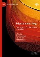 Science under Siege: Contesting the Secular Religion of Scientism - cover
