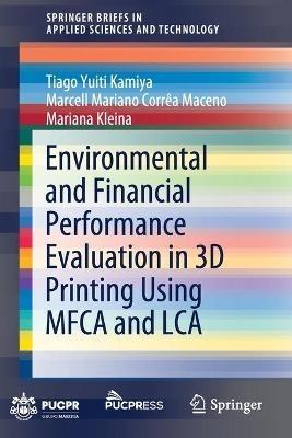 Environmental and Financial Performance Evaluation in 3D Printing Using MFCA and LCA - Tiago Yuiti Kamiya,Marcell Mariano Corrêa Maceno,Mariana Kleina - cover