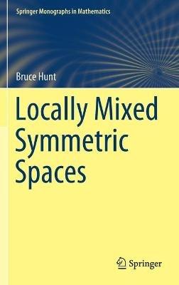 Locally Mixed Symmetric Spaces - Bruce Hunt - cover